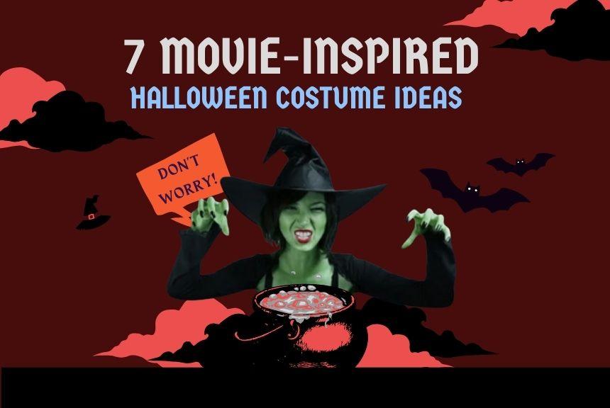7 Movie-Inspired Halloween Costume Ideas
