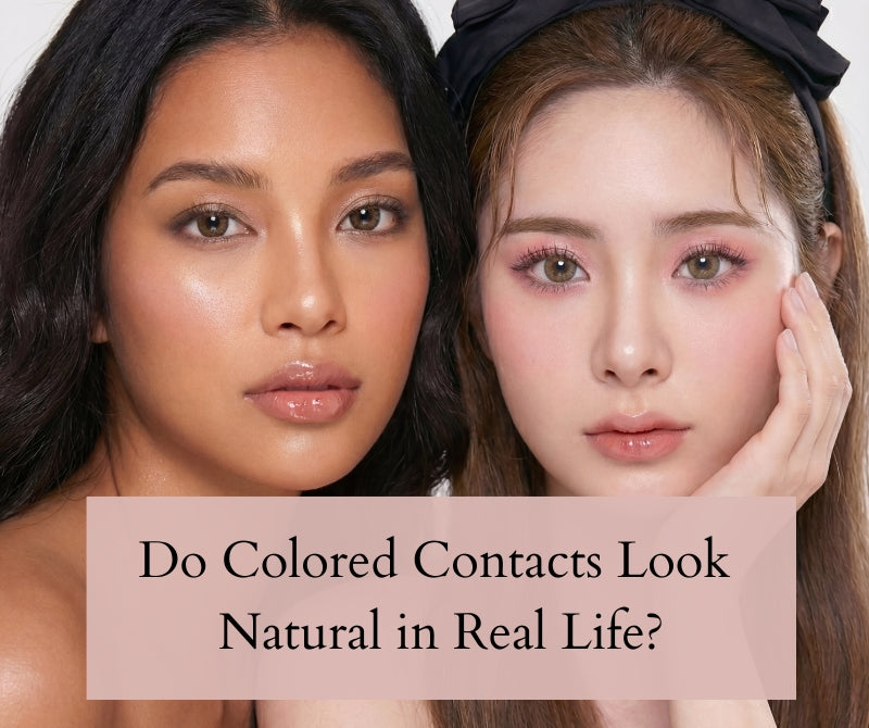 Do Colored Contacts Look Natural in Real Life?