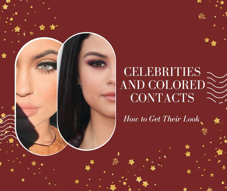 Celebrities and Colored Contacts: How to Get Their Look