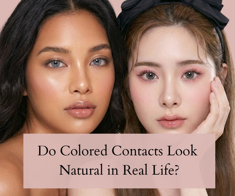 Do Colored Contacts Look Natural in Real Life?